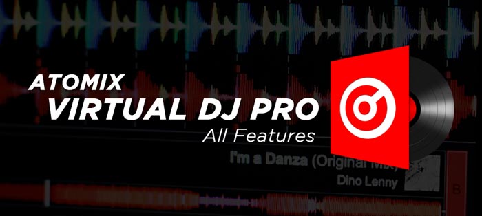 Atomix Virtual DJ Pro Full Software Features Crack