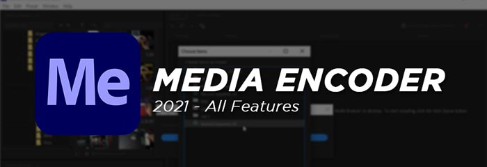 Adobe Media Encoder 2021 Full Software Features