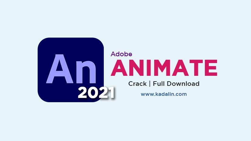 Adobe Animate 2021 Full Download + Crack 64 Bit [PC] | Kadalin