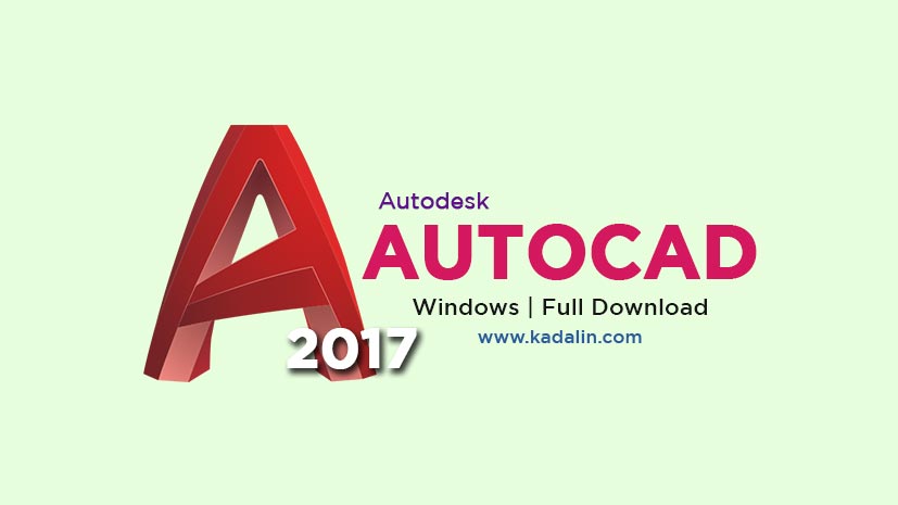 Â AutoCAD 2017 Full Download + Crack Windows [PC] | Kadalin