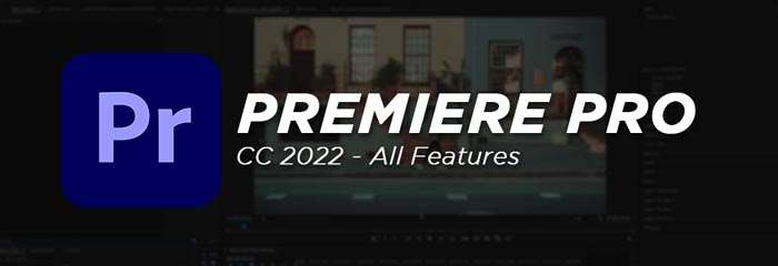 Adobe Premiere Pro CC 2022 Full Software Features