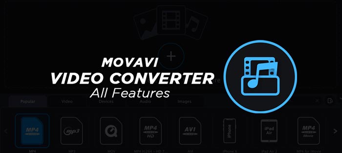 Movavi Video Converter Full Software Features