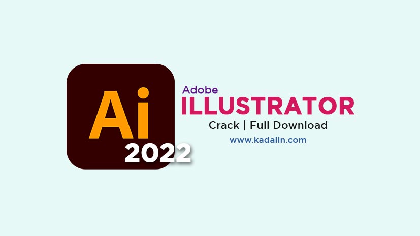 Adobe Illustrator 2022 Full Download Crack 64 Bit