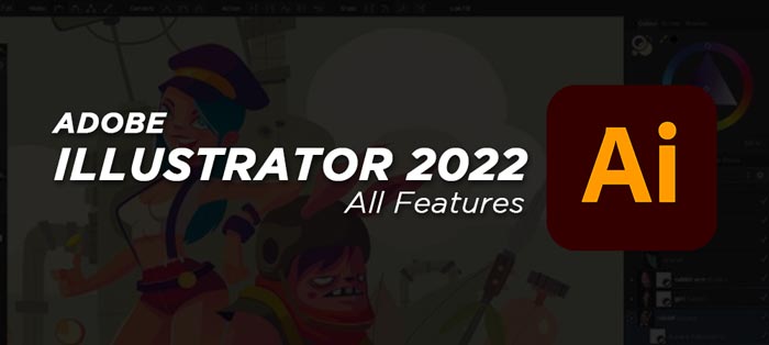 Adobe Illustrator 2022 Full Software Features