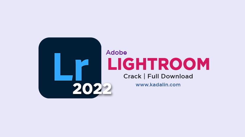 Adobe Lightroom 2022 Full Download Crack 64 Bit