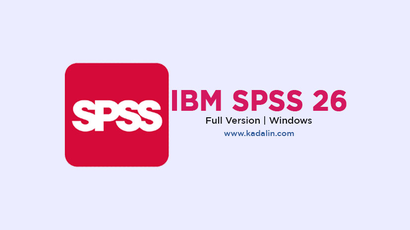 Download IBM SPSS 26 Full Version Free (Win/Mac) - Kadalin